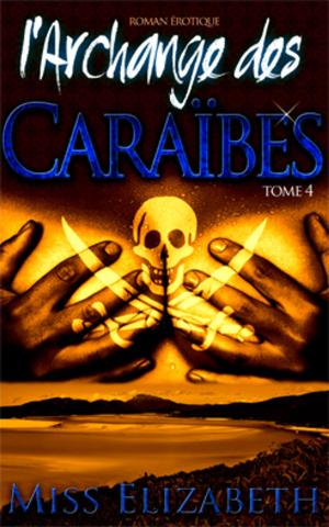 Cover of the book Roman Érotique l'Archange des Caraïbes tome 4 by Dmitry Berger
