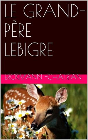 Cover of the book LE GRAND-PÈRE LEBIGRE by Alphonse Allais