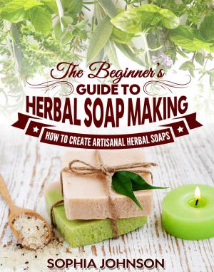 Cover of The Beginner’s Guide to Herbal Soap Making
