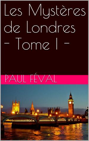 Cover of the book Les Mystères de Londres - Tome I - by Alphonse Allais
