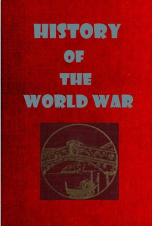 Book cover of HISTORY OF THE WORLD WAR