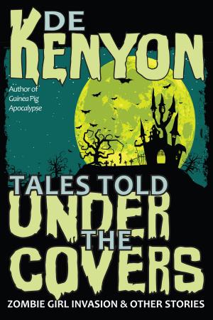 Cover of the book Tales Told Under the Covers: Zombie Girl Invasion & Other Stories by Brittney Wentzel