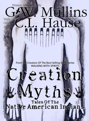 Cover of the book Creation Myths - Tales Of The Native American Indians by Tom Williams, Dave Housley, Ben Tanzer