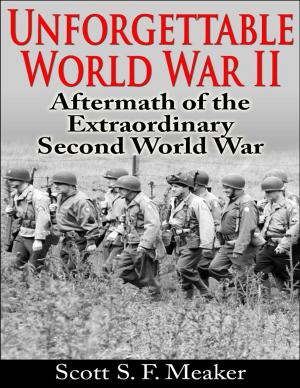 Book cover of Unforgettable World War II: Aftermath of the Extraordinary Second World War