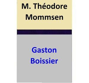 Cover of the book M. Théodore Mommsen by Gaston Boissier