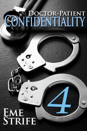 Book cover of Doctor-Patient Confidentiality: Volume Four (Confidential #1) (Contemporary Erotic Romance: BDSM, Free, New Adult, Erotica, Billionaire, Alpha Male, 2019, US, UK, CA, AU, IN, ZA)