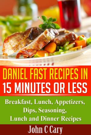 bigCover of the book Daniel Fasting – 15 Minutes Recipes for Healthy Mind and Body by 