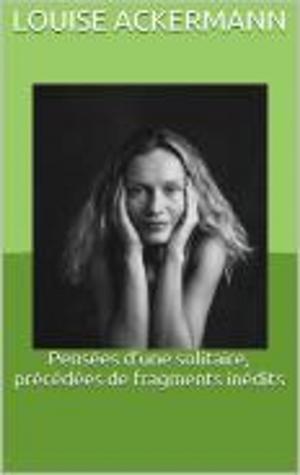 Cover of the book Pensées d’une solitaire, précédées de fragments inédits by Narrelle M. Harris