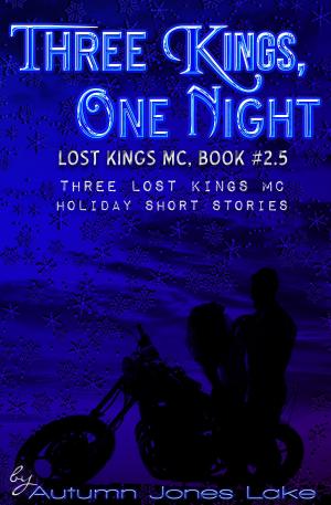 Cover of the book Three Kings, One Night (Lost Kings MC #2.5) by Autumn Jones Lake