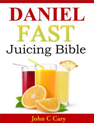 bigCover of the book Daniel Fast Juicing Bible by 