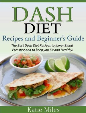 Cover of Dash Diet Recipes and Beginner’s Guide