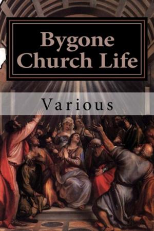 Cover of the book Bygone Church Life by Louis Aubrey Wood