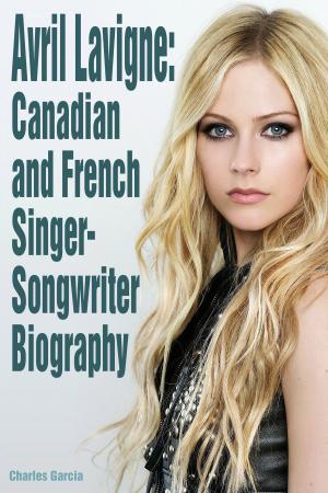 Cover of the book Avril Lavigne: Canadian and French Singer-Songwriter Biography by Sylvester Lemertz