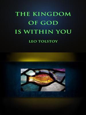 bigCover of the book The Kingdom of God is Within You by 