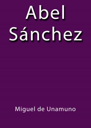 Cover of the book Abel Sanchez by Antonio Hurtado de Mendoza