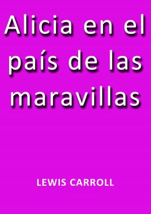 Cover of the book Alicia en el país de la maravillas by Pedro Antonio de Alarcón