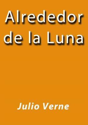 Cover of the book Alrededor de la luna by Edgar Allan Poe