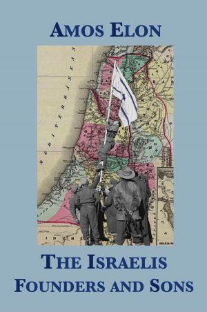 Cover of the book The Israelis: Founders and Sons by Carol Easton