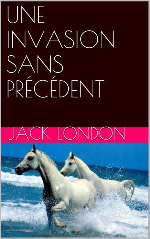 Cover of the book UNE INVASION SANS PRÉCÉDENT by Jean de La Fontaine
