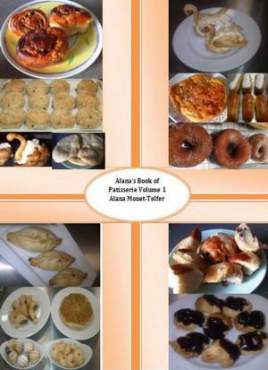 Cover of the book Alana's Book of Pastisserie by Alana Monet-Telfer