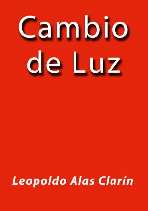 Cover of the book Cambio de luz by Miguel de Cervantes