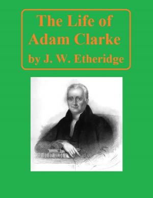 Cover of the book The Life of Adam Clarke by Gipsy Smith