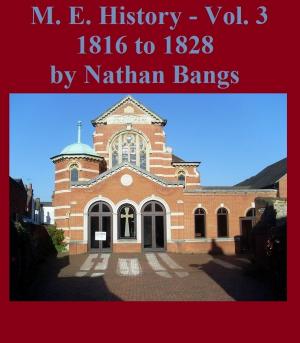 Cover of the book A History Of The Methodist Episcopal Church: Volume 3 by Nathan Bangs