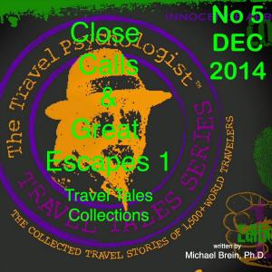 Cover of the book Travel Tales Collections: Close Calls & Great Escapes 1 by Michael Brein