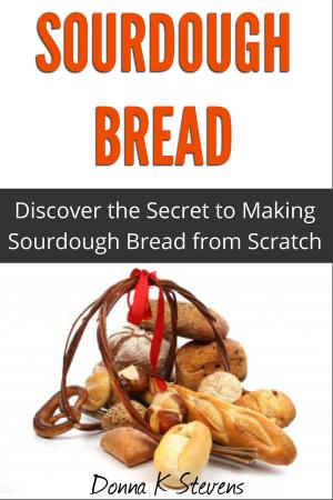 Cover of the book Sourdough Bread by Donna K Stevens