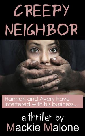 Cover of the book Creepy Neighbor by Mackie Malone