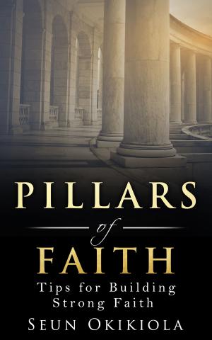 Cover of the book Pillars of Faith by Mike Bickle, Dana Candler