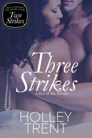 Cover of the book Three Strikes by Holley Trent