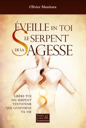 Cover of the book Eveille en toi le serpent de la sagesse by Olivier Manitara