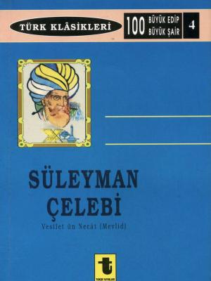 Cover of the book Süleyman Çelebi Vesilet ün Necat (Mevlit) by Tahir Kutsi Makal