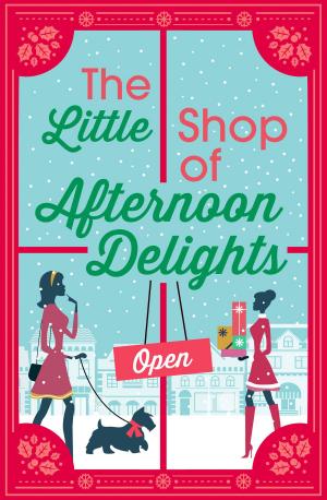 Cover of the book The Little Shop of Afternoon Delights: 6 Book Romance Collection by Martin Manser