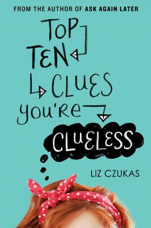 Cover of the book Top Ten Clues You're Clueless by Carrie Jones, Megan Kelley Hall