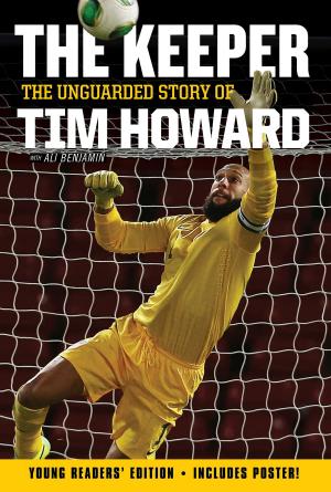 Book cover of The Keeper: The Unguarded Story of Tim Howard Young Readers' Edition