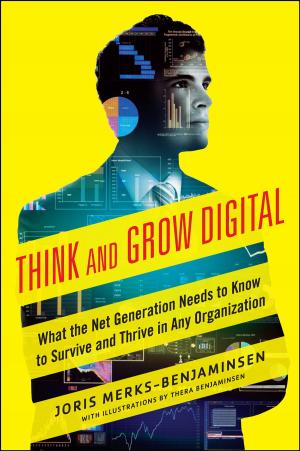 Cover of the book Think and Grow Digital: What the Net Generation Needs to Know to Survive and Thrive in Any Organization by Q The Question