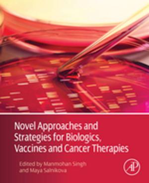 bigCover of the book Novel Approaches and Strategies for Biologics, Vaccines and Cancer Therapies by 