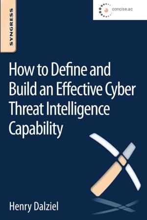 Cover of the book How to Define and Build an Effective Cyber Threat Intelligence Capability by Howard Mark, Jerry Workman, Jr. Jr.