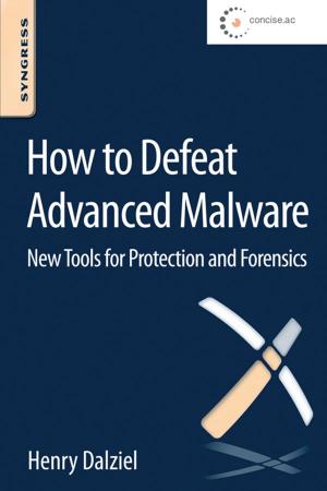 Cover of the book How to Defeat Advanced Malware by Roberto Miniati, Ernesto Iadanza, Fabrizio Dori