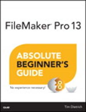 Cover of the book FileMaker Pro 13 Absolute Beginner's Guide by Barry Libert, Jon Spector