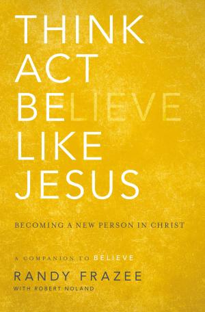 Cover of the book Think, Act, Be Like Jesus by Rick Hoover