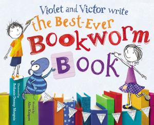 Cover of the book Violet and Victor Write the Best-Ever Bookworm Book by Brandon T. Snider
