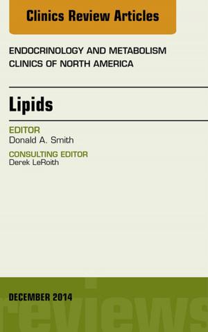 Cover of the book Lipids, An Issue of Endocrinology and Metabolism Clinics of North America, E-Book by Frederick M Azar, MD, James H. Calandruccio, MD, Benjamin J. Grear, MD, Benjamin M. Mauck, MD, Jeffrey R. Sawyer, MD, Patrick C. Toy, MD, John C. Weinlein, MD