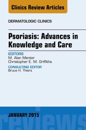 Cover of Psoriasis: Advances in Knowledge and Care, An Issue of Dermatologic Clinics, E-Book