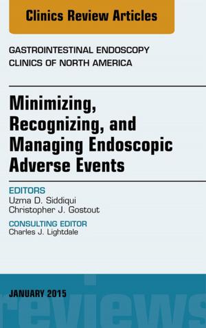 Cover of the book Minimizing, Recognizing, and Managing Endoscopic Adverse Events, An Issue of Gastrointestinal Endoscopy Clinics, E-Book by Philip Sambrook, OAM, MD, FRACP, Leslie Schrieber, MD, FRACP, Thomas K. F Taylor, DPhil, FRACS, FRCS, FRCS(Ed), Andrew Ellis, MBBS(UNSW), FRACS(Orth), FAOrthA, RAAMC