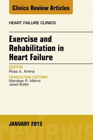 Cover of the book Exercise and Rehabilitation in Heart Failure, An Issue of Heart Failure Clinics, E-Book by Eve C Johnstone, CBE, MD FRCP(Glasgow and Edinburgh) FRCPsych FMedSci FRSE, David Cunningham Owens, MD(Hons), FRCP, FRCPsych, Stephen M Lawrie, MD(Hons) HonFRCP(Ed) FRCPsych