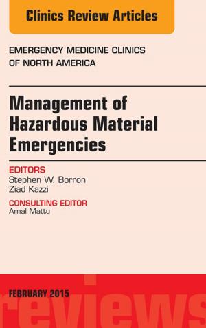 Cover of the book Management of Hazardous Material Emergencies, An Issue of Emergency Medicine Clinics of North America, E-Book by Marcia Stanhope, RN, DSN, FAAN, Jeanette Lancaster, RN, PhD, FAAN
