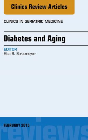 Cover of the book Diabetes and Aging, An Issue of Clinics in Geriatric Medicine, E-Book by Dania Tamimi, BDS, DMSc, David C. Hatcher, DDs, MSc